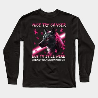 Wolf Nice Try Cancer But I'm Still Here Long Sleeve T-Shirt